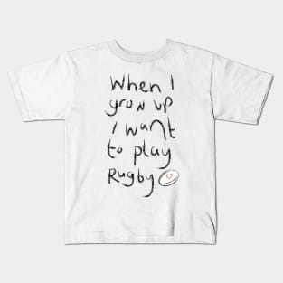 When I grow up I want to play rugby Kids T-Shirt